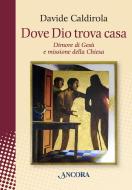 Ebook Dove Dio trova casa di Caldirola Davide edito da Ancora