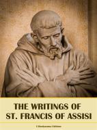 Ebook The Writings of St. Francis of Assisi di St. Francis of Assisi edito da E-BOOKARAMA