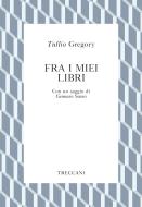Ebook Fra i miei libri di Gregory Tullio edito da Treccani