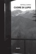 Ebook Cuore di lupo di Raffaella Verga edito da Gruppo Albatros Il Filo
