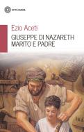Ebook Giuseppe di Nazareth marito e padre di Ezio Aceti edito da Città Nuova