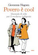 Ebook Povero è cool di Giovanna Hugues edito da Ultra