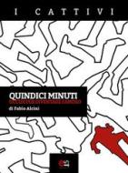 Ebook Quindici minuti di Alcini Fabio edito da Elemento 115
