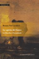 Ebook Lo spirito del fuoco. La filosofia e l’irrazionale di Renata Viti  Cavaliere edito da La scuola di Pitagora
