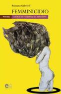 Ebook Femminicidio di Gabrieli Rossana edito da Elemento 115