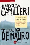 Ebook La lingua batte dove il dente duole di Tullio De Mauro, Andrea Camilleri edito da Editori Laterza