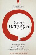 Ebook Il metodo integra di Ricardo Eiriz edito da Edizioni Il Punto d'incontro