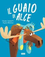 Ebook Il guaio di Alce di Claudio Gobbetti, Diyana Nikolova edito da Sassi