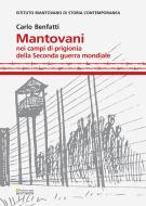 Ebook Mantovani nei campi di prigionia della Seconda guerra mondiale di Benfatti Carlo edito da Editoriale Sometti