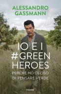 Ebook Io e i Green Heroes di Gassmann Alessandro edito da Piemme