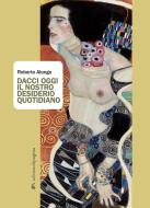 Ebook Dacci oggi il nostro desiderio quotidiano di Alonge Roberto edito da Edizioni di Pagina