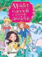Ebook Magici cuccioli e piccole amiche di Troiano Rosalba edito da Giunti