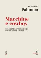 Ebook Macchine e cowboy di Berardino Palumbo edito da Marietti 1820