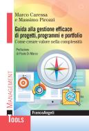 Ebook Guida alla gestione efficace di progetti, programmi e portfolio di Marco Caressa, Massimo Pirozzi edito da Franco Angeli Edizioni