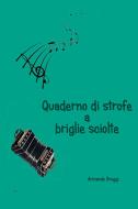 Ebook Quaderno di strofe a briglie sciolte di Broggi Armando edito da ilmiolibro self publishing