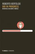 Ebook Dio in progress di Roberto Bertoldo edito da Mimesis Edizioni