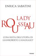 Ebook Lady Rousseau di Sabatini Enrica edito da Piemme
