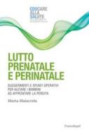 Ebook Lutto prenatale e perinatale di Marta Malacrida edito da Franco Angeli Edizioni