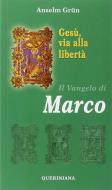 Ebook Gesù, via alla libertà. Il vangelo di Marco di Grün Anselm edito da Editrice Queriniana