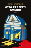 Ebook Otto perfetti omicidi di Swanson Peter edito da Piemme
