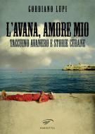 Ebook L'Avana, amore mio di Gordiano Lupi edito da Il Foglio Letterario