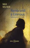 Ebook Rembrandt a Emmaus di Milner Max edito da Vita e Pensiero