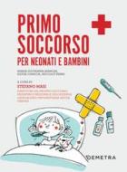 Ebook Primo soccorso per neonati e bambini di Bianchi Maria Giovanna, Ciancia Silvia, Parri Niccolò edito da Demetra