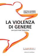 Ebook La violenza di genere di Barbieri  Cristina, Galletti  Aurelia edito da edizioni la meridiana