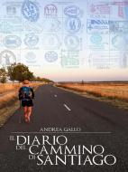 Ebook Il diario del cammino di Santiago di Andrea Gallo edito da unocchiosulmondo