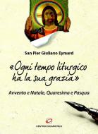 Ebook «Ogni tempo liturgico ha la sua grazia» di Pier Giuliano Eymard edito da Centro Eucaristico