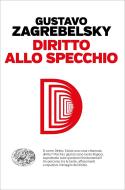 Ebook Diritto allo specchio di Zagrebelsky Gustavo edito da Einaudi