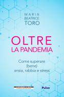 Ebook Oltre la pandemia di Toro Maria Beatrice edito da Morellini Editore
