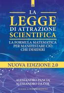 Ebook La legge di attrazione scientifica di Alessandro Pancia, Alessandro Dal Col edito da Edizioni Il Punto d'incontro