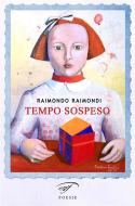 Ebook Tempo sospeso di Raimondo Raimondi edito da Il Foglio Letterario