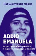 Ebook Addio Emanuela di Maglie Maria Giovanna edito da Piemme