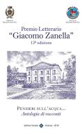 Ebook Premio Letterario "Giacomo Zanella" 13° Edizione di Comune di Monticello Conte Otto (Vicenza) edito da Editrice Veneta