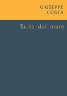 Ebook Suite dal mare di Giuseppe Costa edito da Noùs