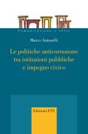 Ebook Le politiche anticorruzione tra istituzioni pubbliche e impegno civico di Antonelli Marco edito da Edizioni ETS