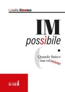Ebook IMpossibile. Quando finisce una relazione di Luisella Ximenes edito da Edizioni del Faro