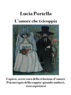 Ebook L'amore che (s)coppia. Avere cura della relazione d'amore di Lucia Portella edito da Bruno Osimo