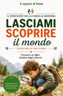 Ebook Lasciami scoprire il mondo di Il negozio di Deste edito da Il negozio di Deste