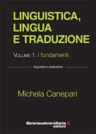 Ebook Linguistica, lingua e traduzione di Michela Canepari edito da libreriauniversitaria.it