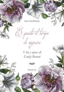 Ebook È questo il tempo di sognare. Vita e opere di Emily Brontë di Staffolani Sara edito da flower-ed