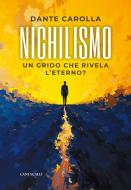 Ebook Nichilismo di Dante Carolla edito da Edizioni Cantagalli