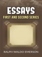 Ebook Essays - First and second series di Ralph Waldo Emerson edito da Ralph Waldo Emerson