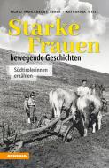 Ebook Starke Frauen ? bewegende Geschichten di Sigrid Mahlknecht Ebner, Katharina Weiss edito da Athesia-Tappeiner Verlag