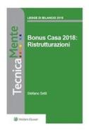 Ebook Bonus Casa 2018: Ristrutturazioni di Stefano Setti edito da Wolters Kluwer Italia
