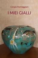Ebook I miei gialli di Parmeggiani Giorgio edito da ilmiolibro self publishing
