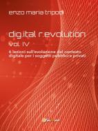 Ebook dig.ital r.evolution - vol. IV di Enzo Maria Tripodi edito da Youcanprint