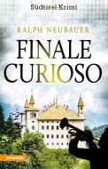 Ebook Finale Curioso di Ralph Neubauer edito da Athesia-Tappeiner Verlag